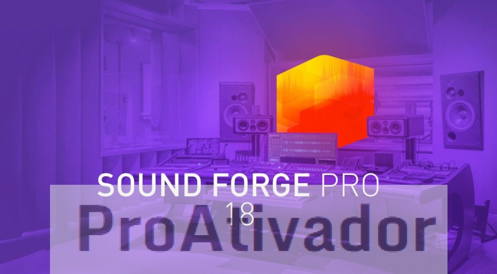 SOUND FORGE 18 Crackeado Pro 18.0.21 Portugues Baxiar